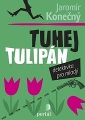 Kniha: Tuhej tulipán - Jaromír Konečný