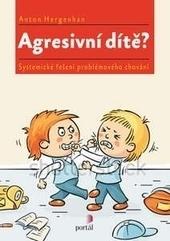 Kniha: Agresivní dítě? - Anton Hergenhan
