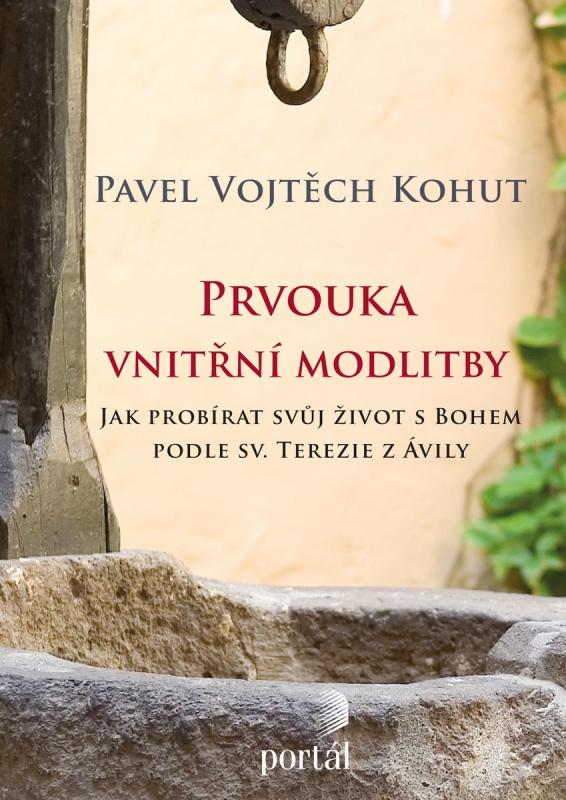 Kniha: Prvouka vnitřní modlitby - Pavel Vojtěch Kohut