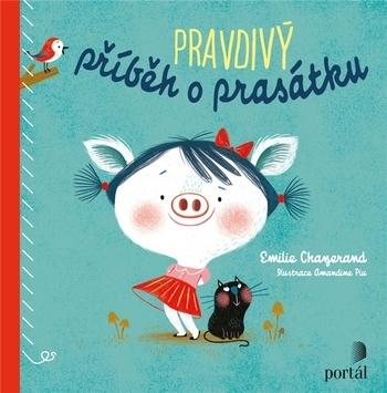 Kniha: Pravdivý příběh o prasátku - Emilie Chazerand