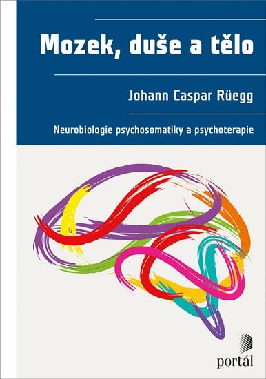 Kniha: Mozek, duše a tělo - Johann Caspar Rüegg
