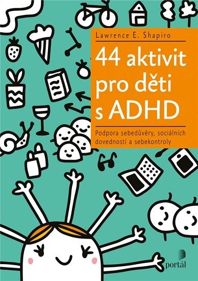 Kniha: 44 aktivit pro děti s ADHD - Lawrence E. Shapiro