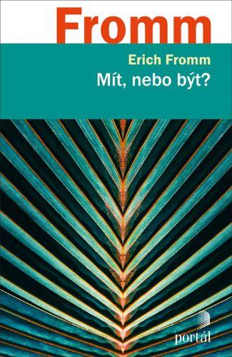 Kniha: Mít, nebo být? - Erich Fromm