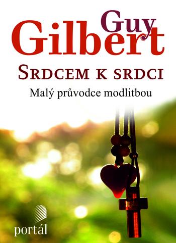 Kniha: Srdcem k srdci - Guy Gilbert