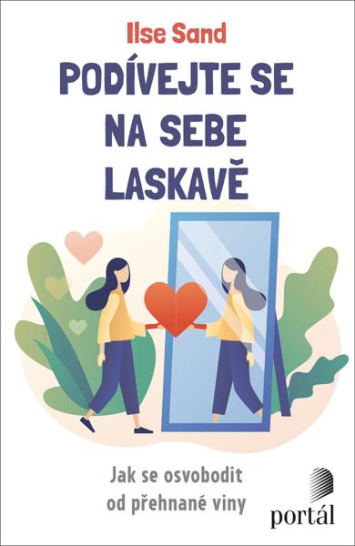 Kniha: Podívejte se na sebe laskavě - Ilse Sand