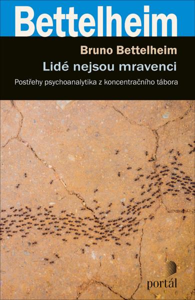 Kniha: Lidé nejsou mravenci - Bruno Bettelheim