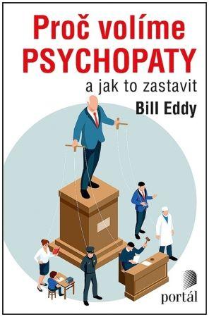 Kniha: Proč volíme psychopaty - Bill Eddy