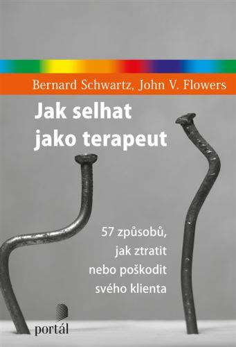 Kniha: Jak selhat jako terapeut - John V. Flowers