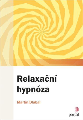 Kniha: Relaxační hypnóza - Martin Dlabal