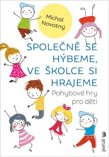 Kniha: Společně se hýbeme, ve školce si hrajeme - Michal Novotný