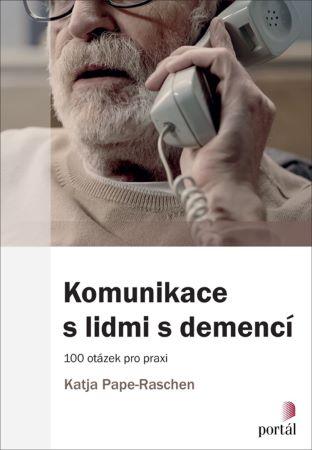 Kniha: Komunikace s lidmi s demencí - Katja Pape-Raschen