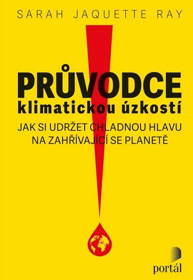 Kniha: Průvodce klimatickou úzkostí - Sarah Jaquette Ray