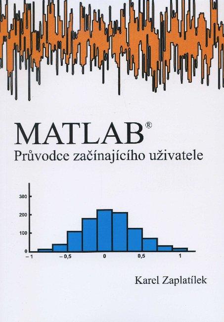 Kniha: MATLAB - průvodce začínajíciho uživatele - Karel Zaplatílek