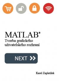 Kniha: MATLAB - Tvorba grafického uživatelského rozhraní - Karel Zaplatílek