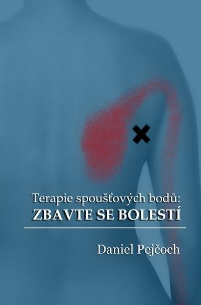 Kniha: Terapie spoušťových bodů: Zbavte se bolestí (druhé rozšířené vydání) - Terapie spoušťových bodů: Zbavte se bolestí