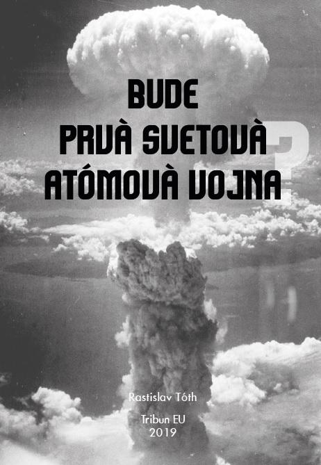 Kniha: Bude prvá svetová atómová vojna? - Rastislav Tóth