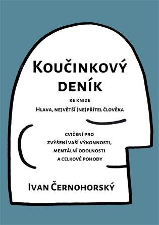 Kniha: Koučinkový deník ke knize Hlava, největší (ne)přítel člověka - Černohorský, Ivan