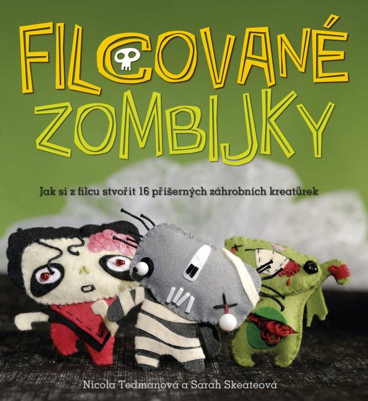 Kniha: Filcované zombijky - Sarah Skateová, Nicole Tedmanová