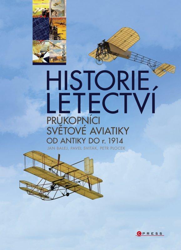 Kniha: Historie letectví - Průkopníci světové aviatiky od antiky do r. 1914 - Jan Balej, Pavel Sviták, Petr Plocek