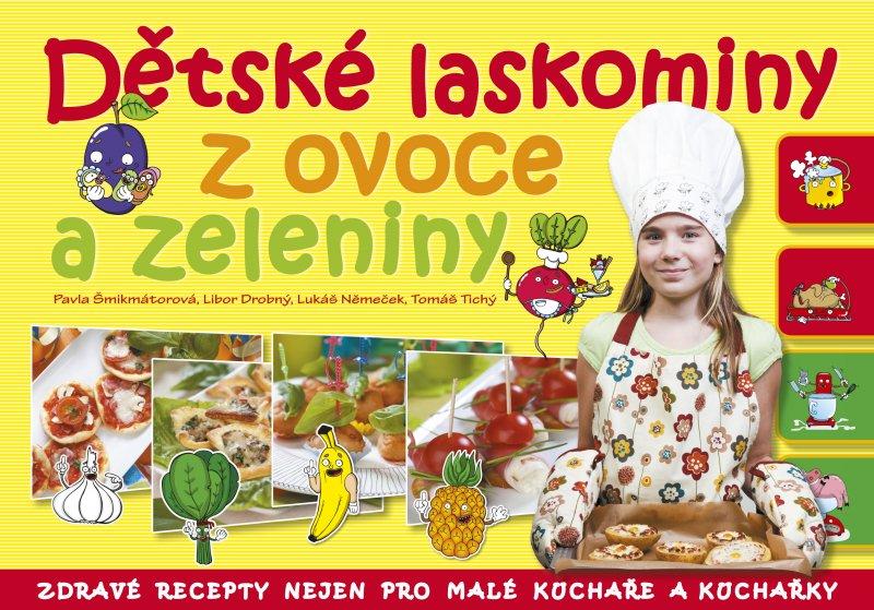 Kniha: Dětské laskominy z ovoce a zeleniny - Pavla Šmikmátorová