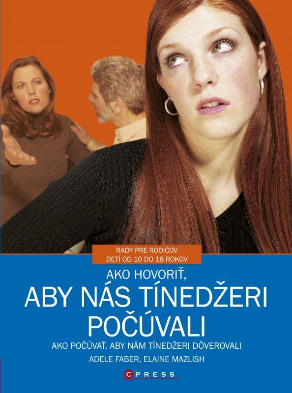 Kniha: Ako hovoriť, aby nás tínedžeri počúvali - Adele Faber, Elaine Mazlish