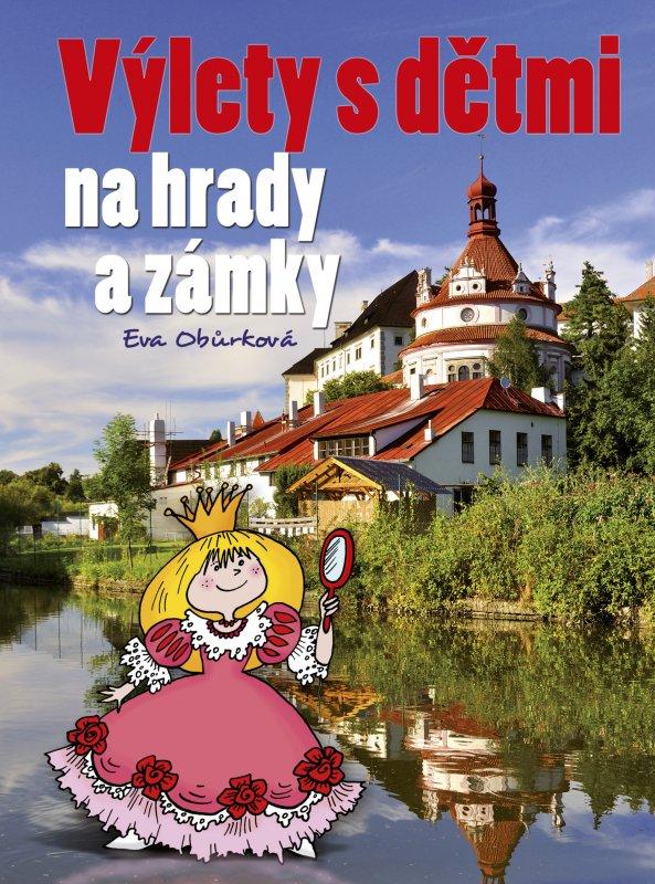 Kniha: Výlety s dětmi na hrady a zámky - Eva Obůrková