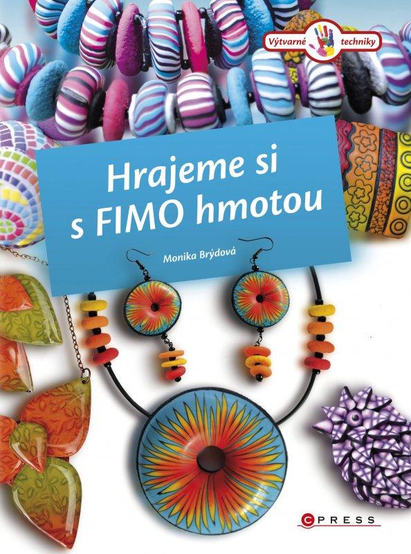 Kniha: Hrajeme si s Fimo hmotou - Monika Brýdová