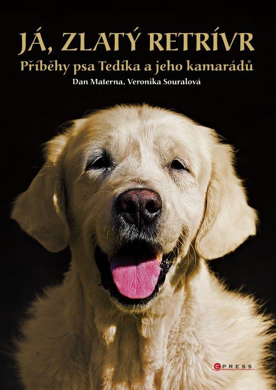 Kniha: Já, zlatý retrívr - Dan Materna, Veronika Souralová