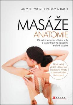 Kniha: Masáže anatomie - Abby Ellsworth; Peggy Altman