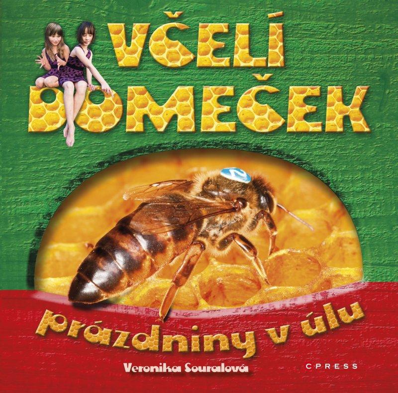 Kniha: Včelí domeček - prázdniny v úlu - Veronika Souralová