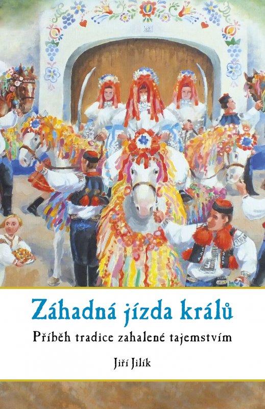 Kniha: Záhadná jízda králů - Jiří Jilík