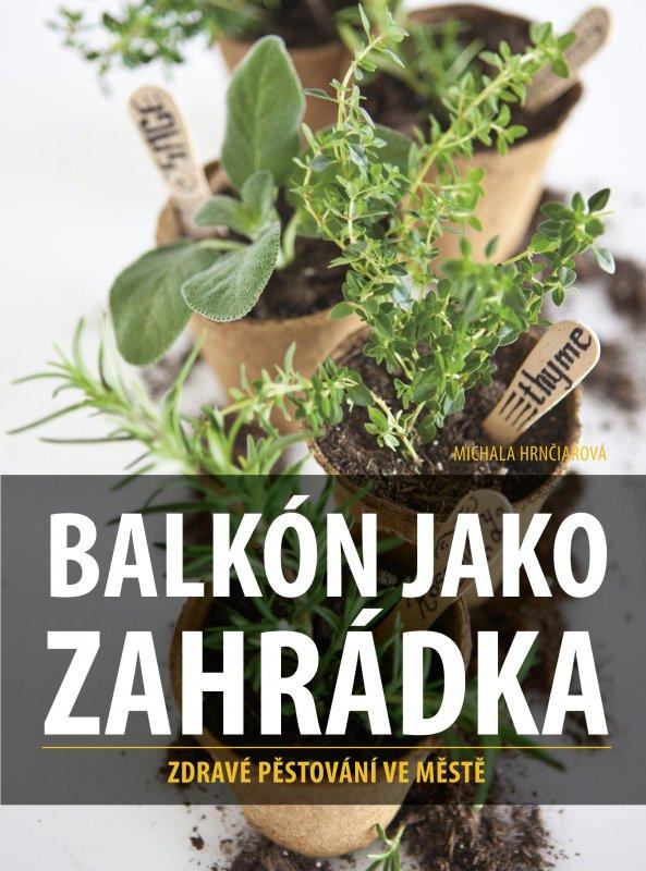 Kniha: Balkón jako zahrádka - Michala Hrnčiarová