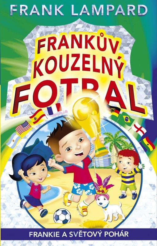 Kniha: Frankův kouzelný fotbal 6 - Frankie a Světový pohár - Frank Lampard