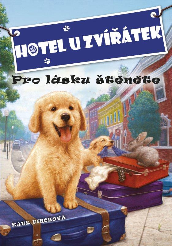 Kniha: Hotel U zvířátek - Pro lásku štěněte - John Steven Gurney, Kate Finchová