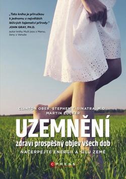 Kniha: Uzemnění zdraví prospěšný objev všech dob - Clinton Ober; Stephen T. Sinatra; Martin Zucker