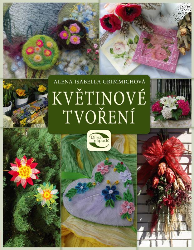 Kniha: Květinové tvoření - Alena Grimmichová