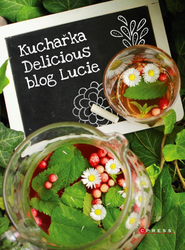 Kniha: Kuchařka Delicious blog Lucie - Lucie