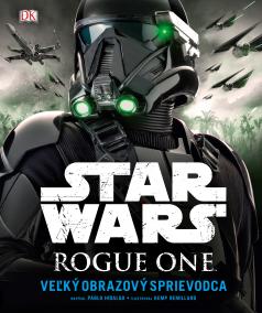 Star Wars: Rogue One Veľký obrazový sprievodca