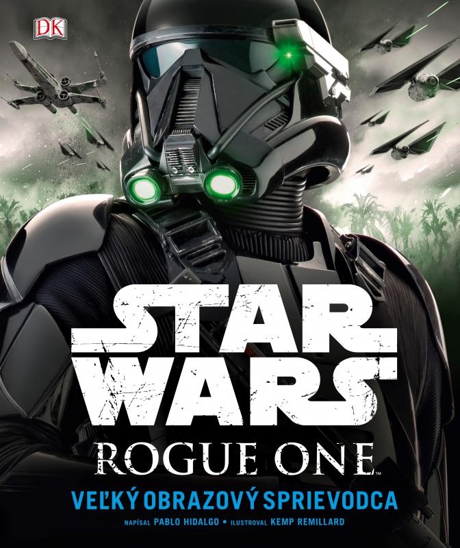 Kniha: Star Wars: Rogue One Veľký obrazový sprievodca - Kemp Remillard, Pablo  Hidalgo