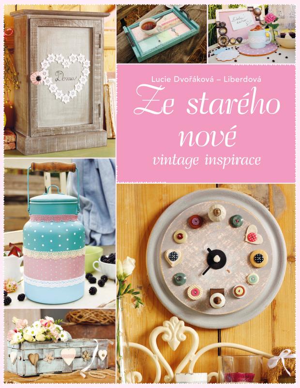 Kniha: Ze starého nové - Lucie Dvořáková