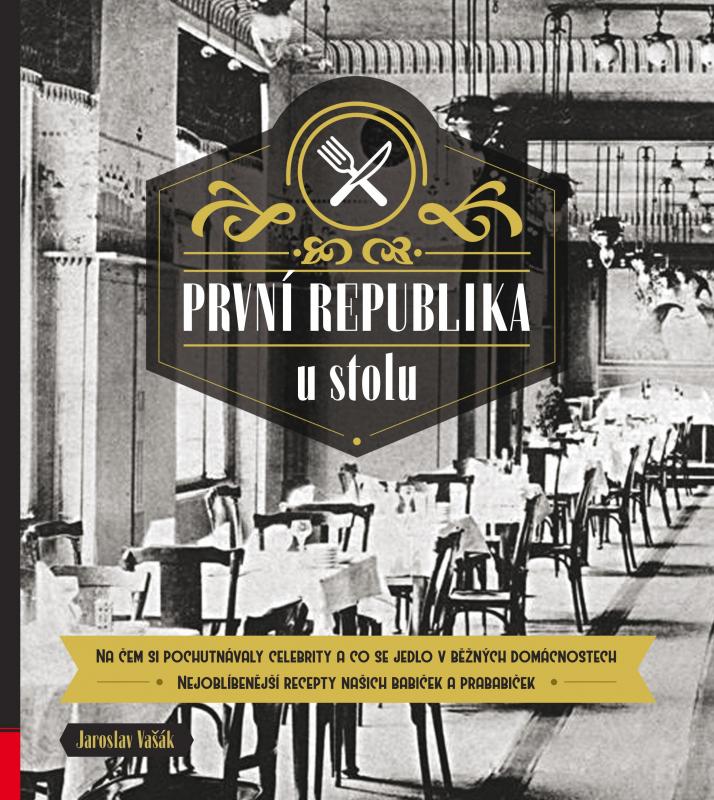 Kniha: První republika u stolu - Jaroslav Vašák