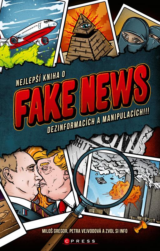 Kniha: Nejlepší kniha o fake news!!! - Zvol si info, Miloš Gregor, Petra Vejvodová
