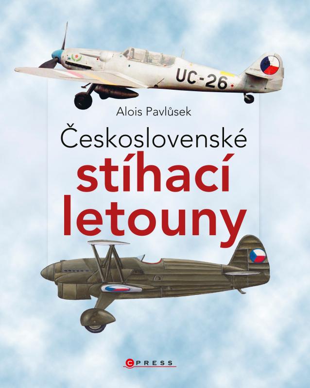 Kniha: Československé stíhací letouny - Alois Pavlůsek