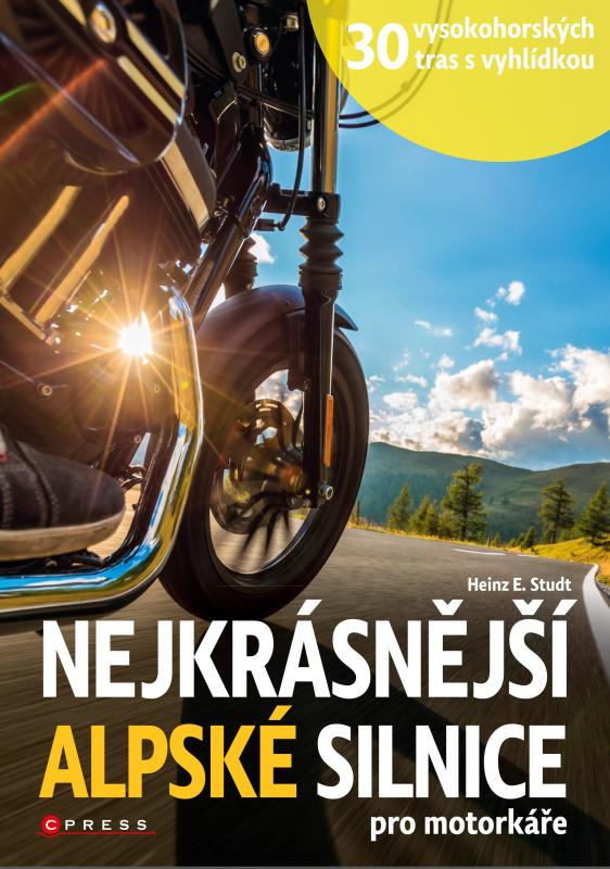 Kniha: Nejkrásnější alpské silnice pro motorkáře - Heinz E. Studt
