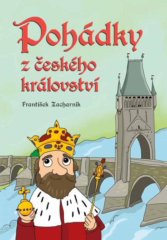 Kniha: Pohádky z českého království - František Zacharník, Petra Hauptová Řezníčková