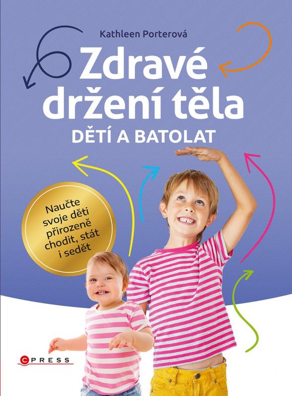 Kniha: Zdravé držení těla dětí a batolat - Kathleen Porterová, Jana Kočičková