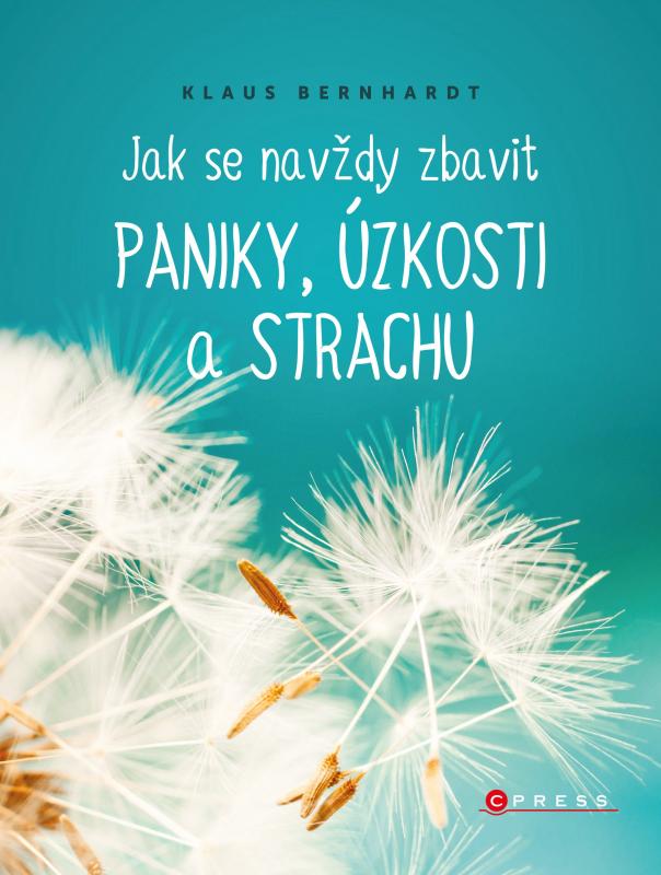 Kniha: Jak se navždy zbavit paniky, úzkosti a strachu - Klaus Bernhardt