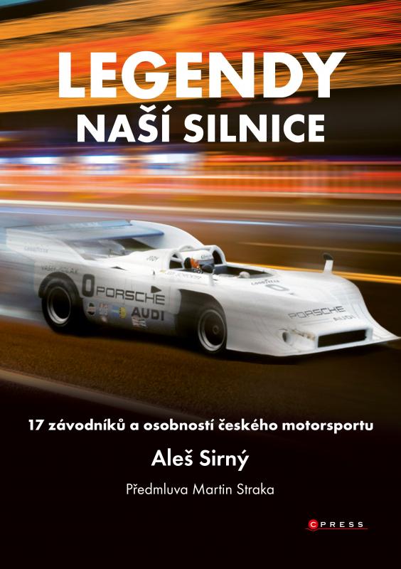 Kniha: Legendy naší silnice - Aleš Sirný