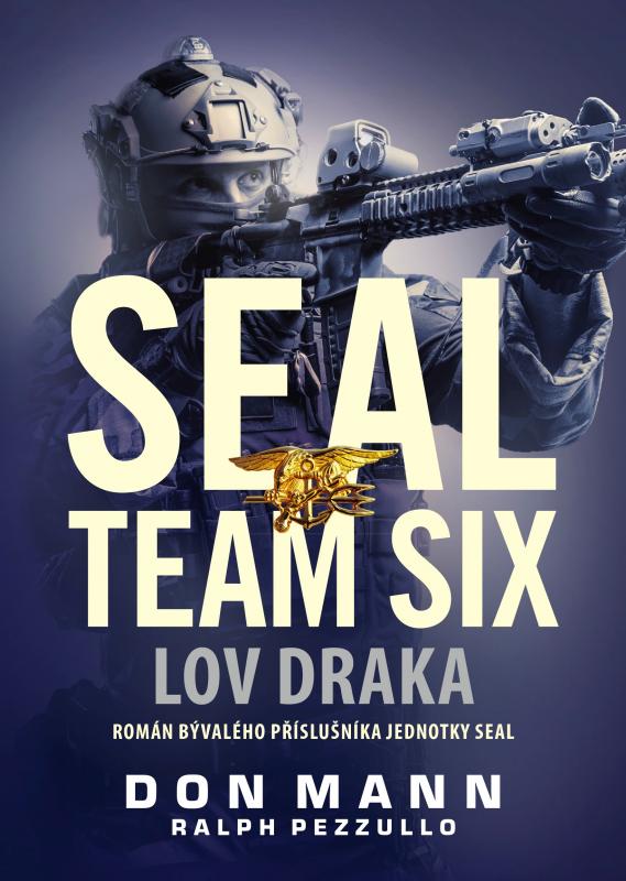 Kniha: SEAL team six: Lov draka - Don Mann, Ralph Pezzullo