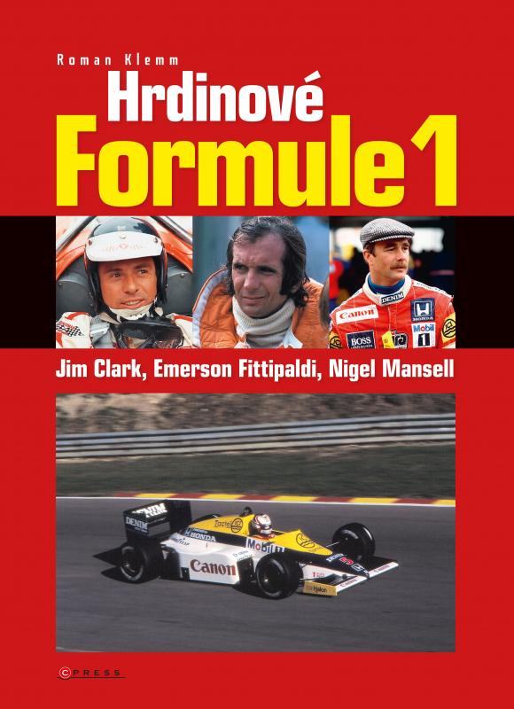 Kniha: Hrdinové formule 1 - Clark, Fittipaldi, Mansell - Roman Klemm